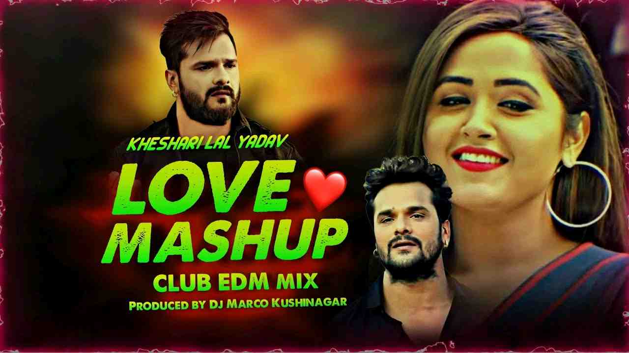 Evergreen Bhojpuri Love Mashup 2025 Khesari Lal Romantic Hits DJ Marco Kushinagar
